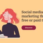 Social media marketing through free or paid tactics